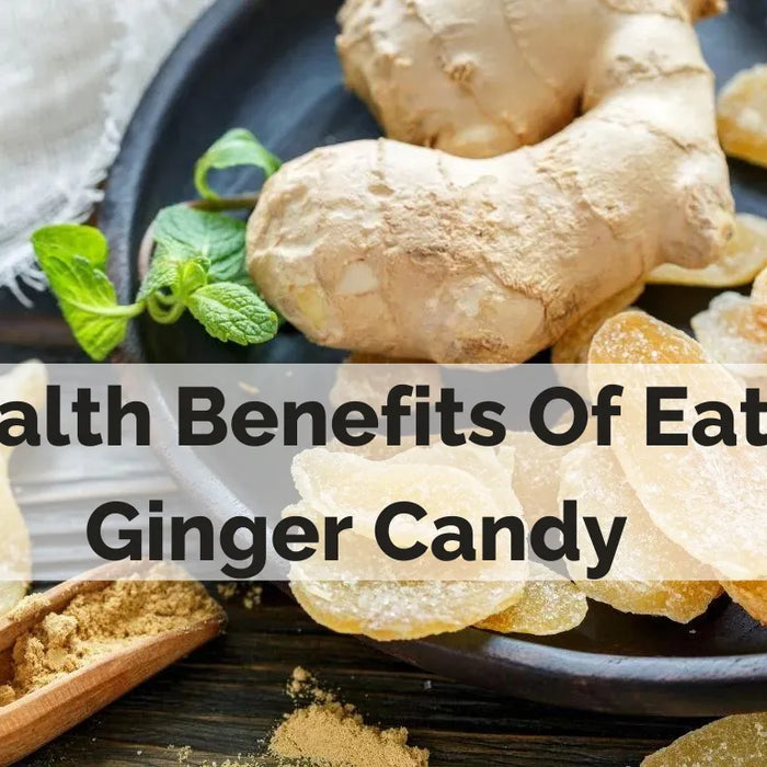 9 Health Benefits Of Eating Ginger Chews or Ginger Candy