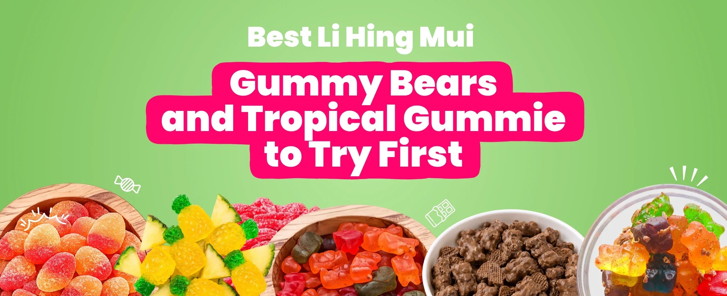 Best Li Hing Mui Gummy Bears and Tropical Gummies to Try First