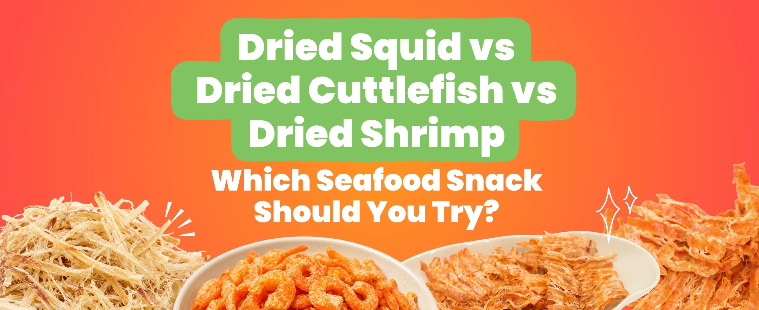 Dried Squid vs Dried Cuttlefish vs Dried Shrimp: Which Seafood Snack Should You Try?