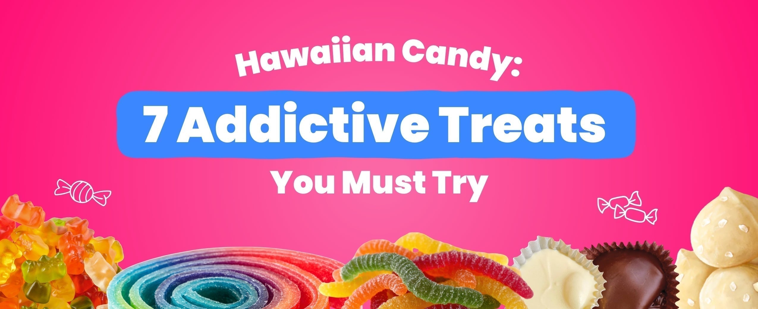 Hawaiian Candy: 7 Addictive Treats You Must Try
