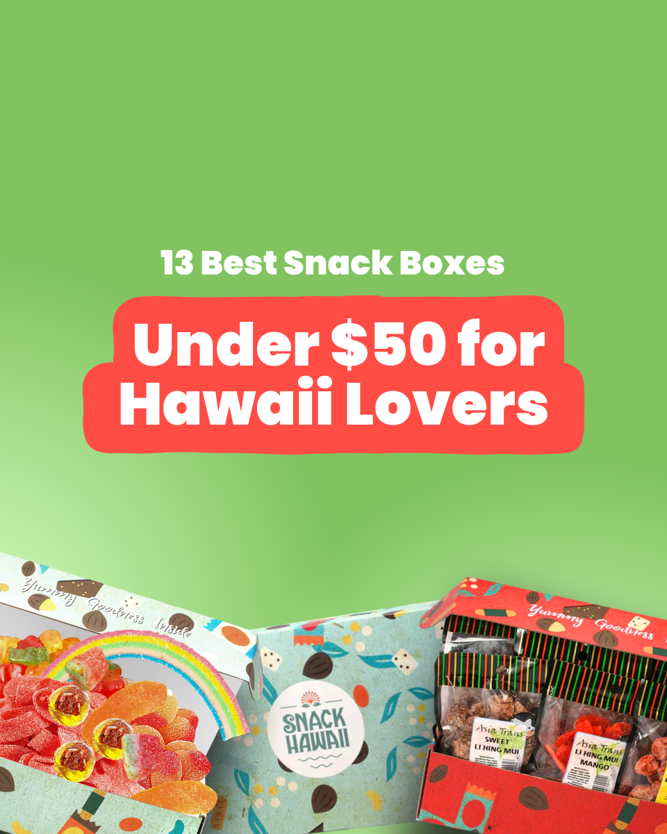 13 Best Snack Boxes Under $50 for Hawaii  Lovers